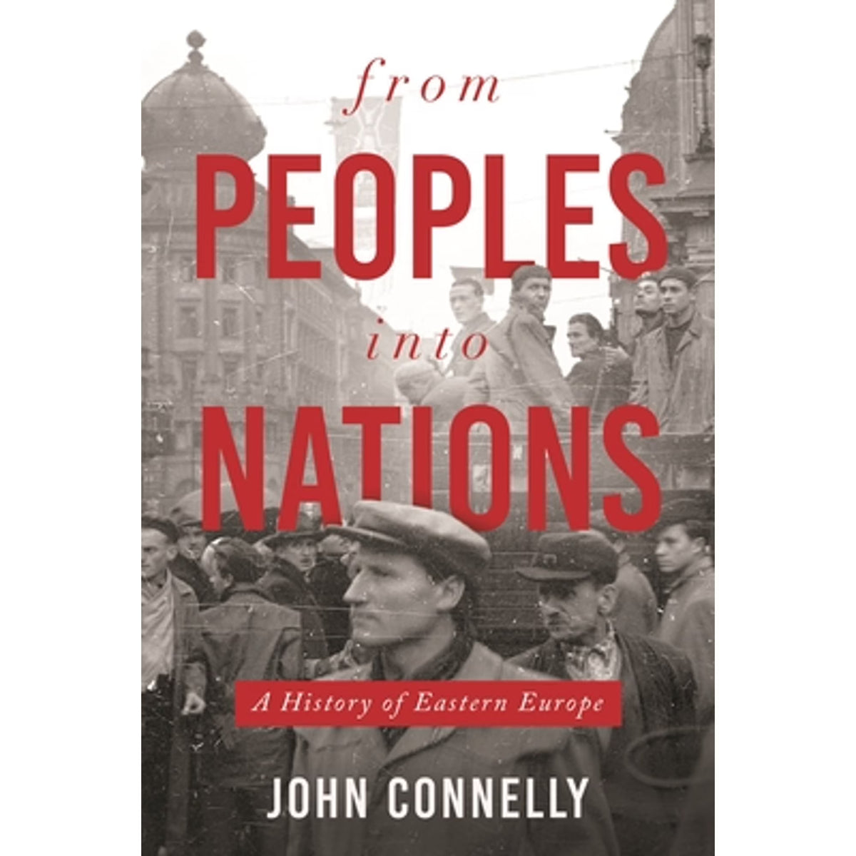From Peoples Into Nations: A History of Eastern Europe (Hardcover) R926266